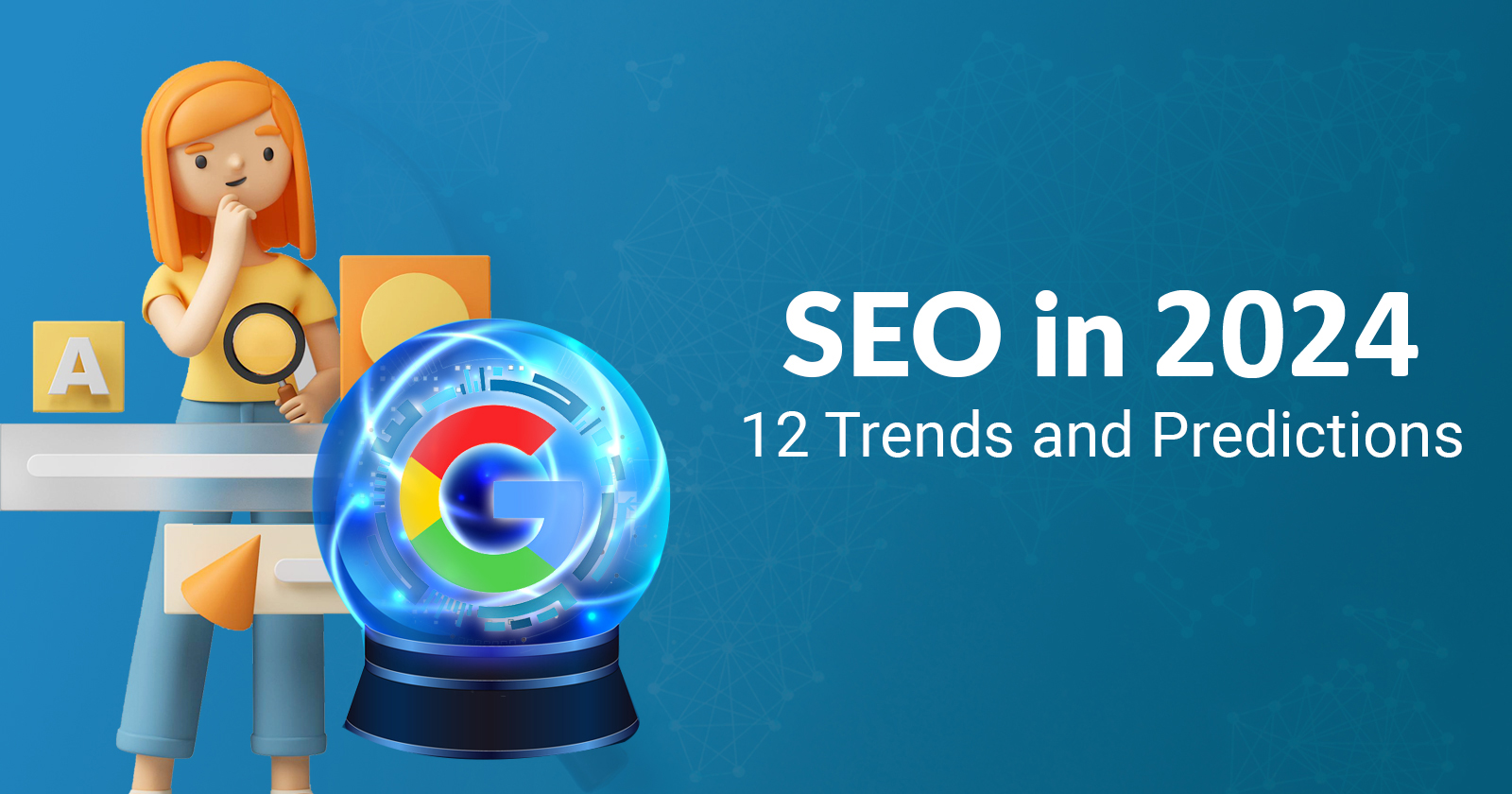 Top SEO Trends of 2024 to Follow for Higher Rankings 1