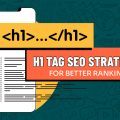 What Is H1 Tag SEO and Why Is It Important?