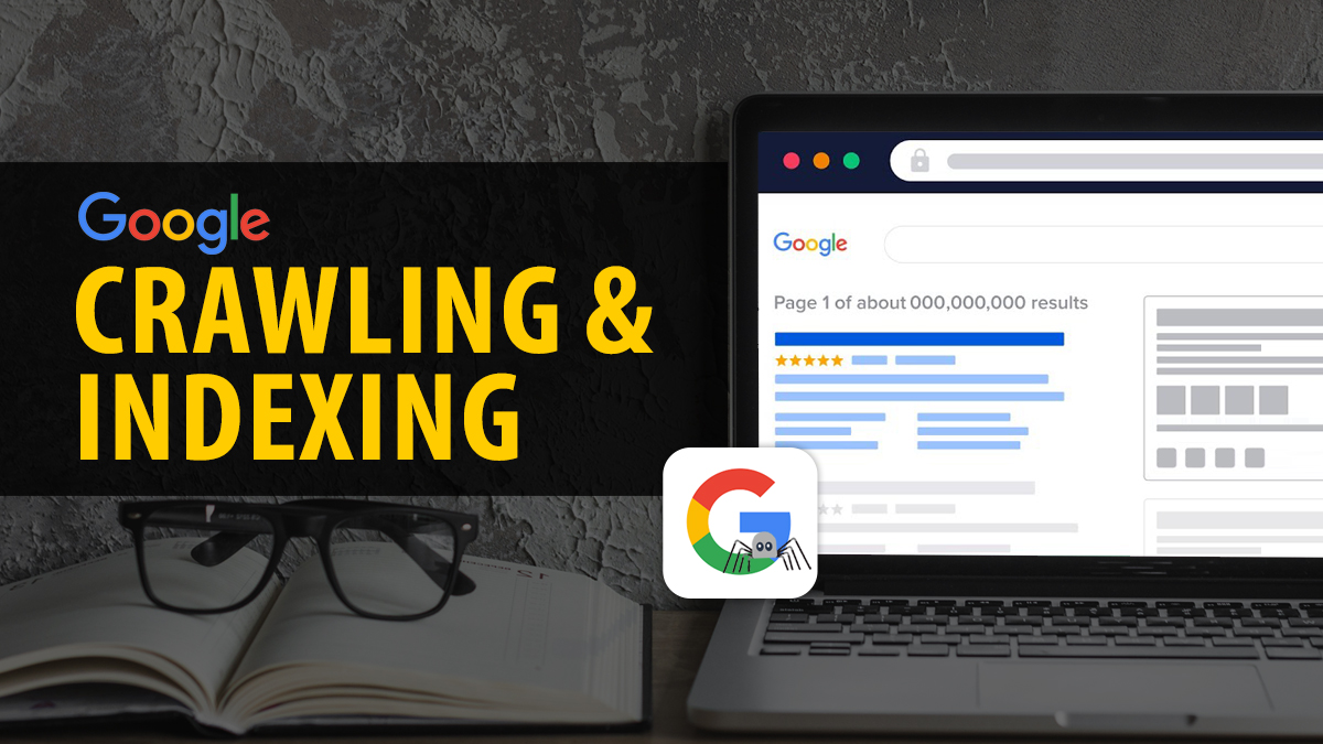 Google Crawling & Indexing in SEO – Best Practices Revealed