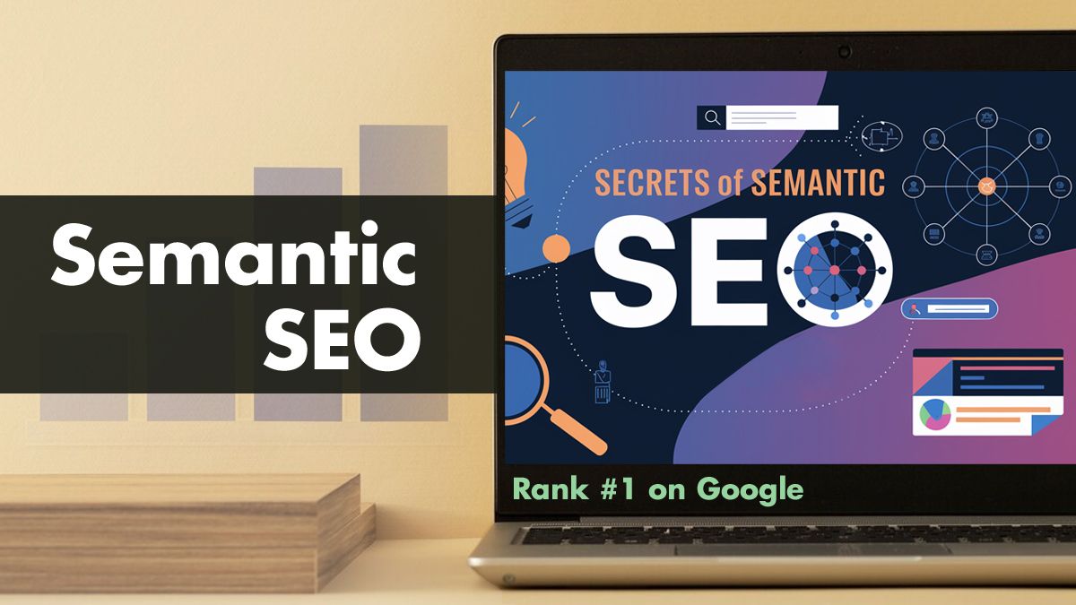 Rank #1 on Google: Secrets of Semantic SEO Revealed